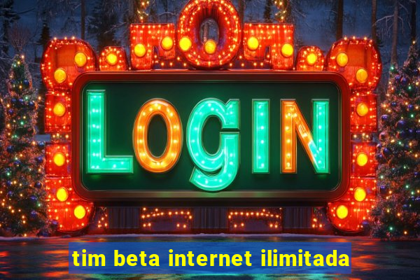 tim beta internet ilimitada